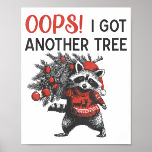 Oops I Got Another Tree Funny Raccoon Christmas Qu Poster