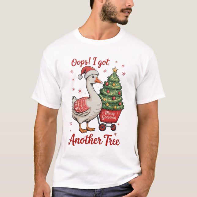 Oops I Got Another Tree Goose Christmas Xmas T-Shirt (Front)