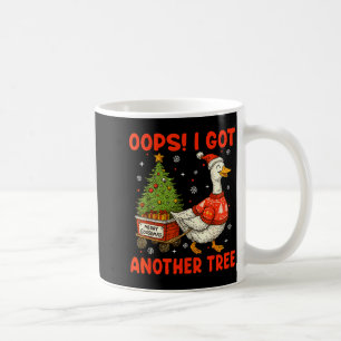 Oops I Got Another Tree Merry Goosemas Silly Goose Coffee Mug