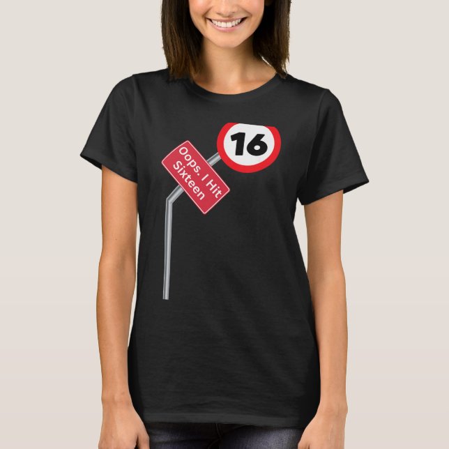 Oops I Hit Sixteen Funny 16th Birthday Boy Girl Ne T-Shirt (Front)