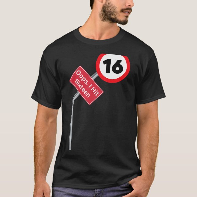 Oops I Hit Sixteen Funny 16th Birthday Boy Girl Ne T-Shirt (Front)