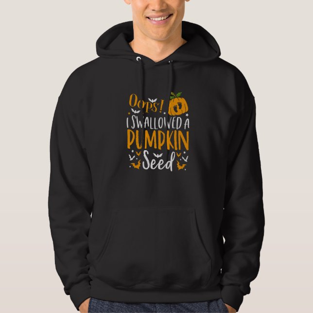 Oops I Swallowed A Pumpkin Seed Halloween Pregnanc Hoodie (Front)