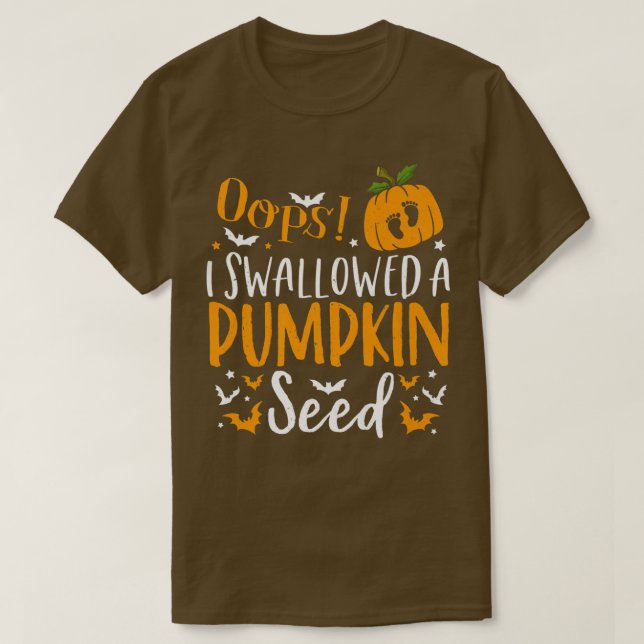 Oops I Swallowed a Pumpkin Seed Halloween Pregnanc T-Shirt (Design Front)
