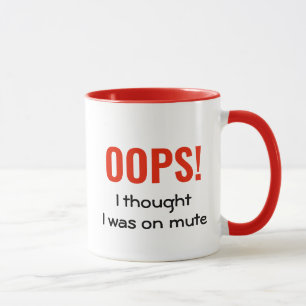 OOPS I THOUGHT I WAS ON MUTE   Funny Quote Red Mug