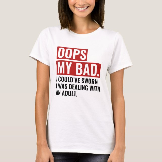 OOPS My Bad T-Shirt (Front)