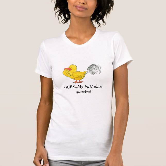 OOPS..My butt duck quacked T-Shirt (Front)