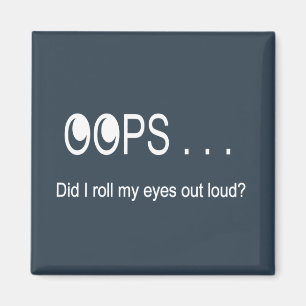 Oops . . . Rolling Eyes Magnet