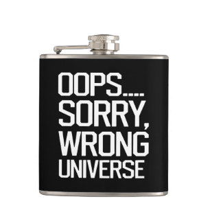 Oops, Sorry - Wrong Universe Hip Flask