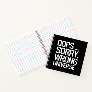 Oops, Sorry - Wrong Universe Notebook