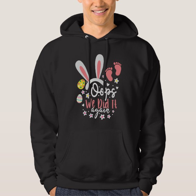 Oops We Did It Again Easter Pregnancy Announcement Hoodie (Front)