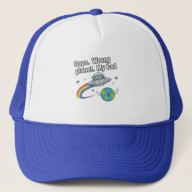 Oops. Wrong planet. My bad Trucker Hat (Front)