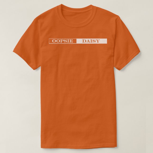 oopsie daisy T-Shirt (Design Front)
