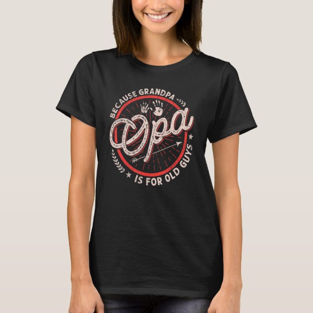 Opa Because Grandpa Is For Old Guys Men Retro Gran T-Shirt (Front)
