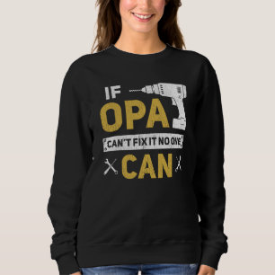 Opa German Grandpa If Opa Can't Fix It No One Can Sweatshirt