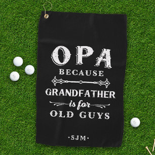 Opa   Grandfather is For Old Guys Golf Towel