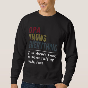 Opa Knows Everything If He Doesn't Know Fathers Da Sweatshirt