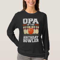 Opa Of The Birthday Bowler Bday Bowling Party Cele