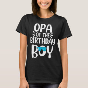 Opa Of The Birthday Boy Mum Dad Kids Family Matchi T-Shirt