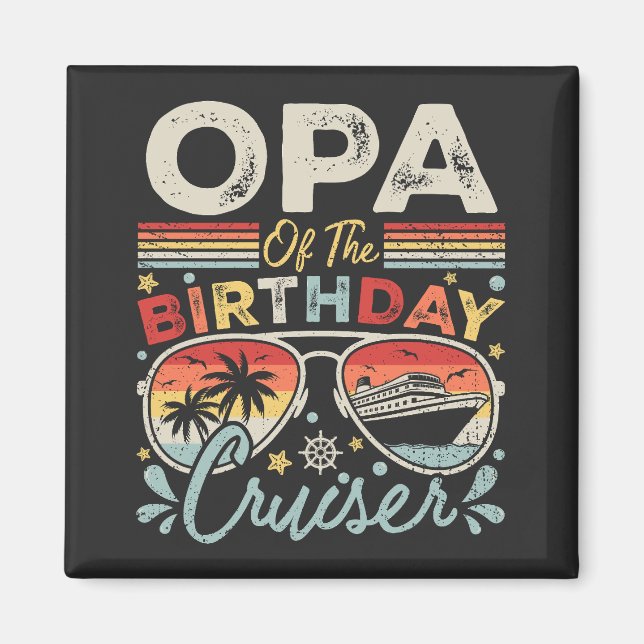 Opa of the Birthday Cruiser Vacation Square Magnet (Front)