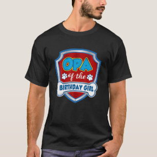 Opa Of The Birthday Girl Gift Patrol Dog Lover Mum T-Shirt