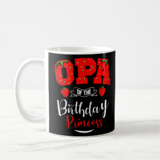 Opa Of The Birthday Princess Strawberry Theme Bday Coffee Mug