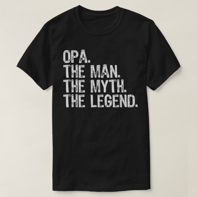 Opa The Man The Myth The Legend Cool Funny  T-Shirt (Design Front)
