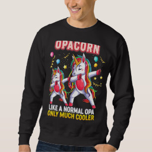 Opacorn Like A Normal Opa Only Much Cooler Unicorn Sweatshirt