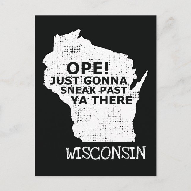 Ope Sneak Past Ya There Wisconsin Map Quote Black Postcard (Front)