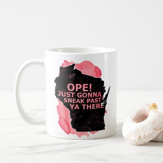 Ope Sneak Past Ya There Wisconsin Map Quote Red Coffee Mug (With Donut)