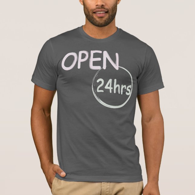 Open 24hrs  humour T-Shirt (Front)