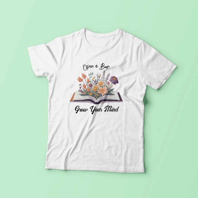 Open a book grow your mind T-Shirt (Creator Uploaded)