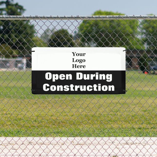 Open During Construction Black and White Your Logo Banner (Insitu)