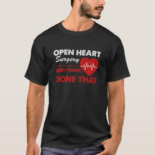Open Heart Surgery Art Funny Quote Heart Attack Re T-Shirt