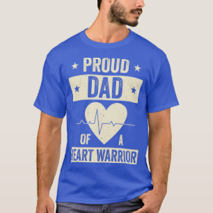 Open Heart Surgery CHD Transplant Dad of a Heart W T-Shirt