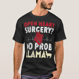 Open Heart Surgery No Prob Llama  T-Shirt