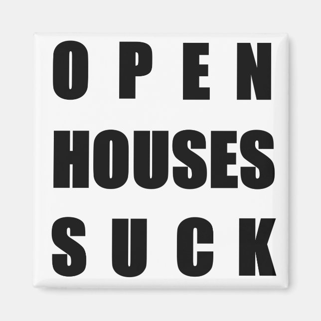 Open Houses Suck Magnet (Front)