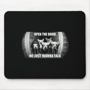 Open the door wanna talk funny chihuahua dog meme mouse pad