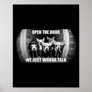 Open The Door Wanna Talk Funny Chihuahua Dog Meme Poster