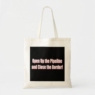 Open-The-Pipeline-and-Close-the-Borde-Whiter Tote Bag