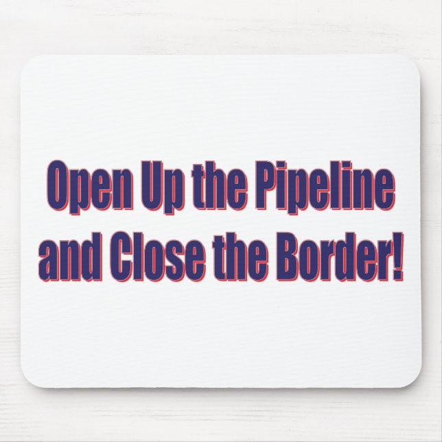 Open-The-Pipeline-and-Close-the-Bordr-eps Mouse Pad (Front)