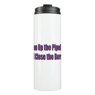 Open-The-Pipeline-and-Close-the-Bordr-eps Thermal Tumbler