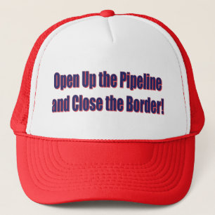 Open-The-Pipeline-and-Close-the-Bordr-eps Trucker Hat