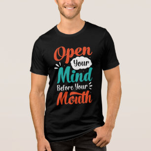 Open your Mind before your Mouth Tri-Blend Shirt