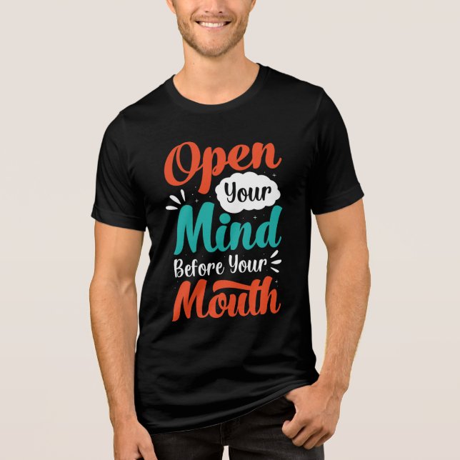 Open your Mind before your Mouth  Tri-Blend Shirt (Front)