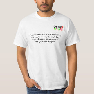 openbeta4, It's only after you've lost everythi... T-Shirt