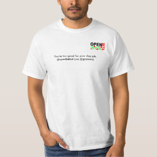 openbeta4, You're too good for your day job. @o... T-Shirt