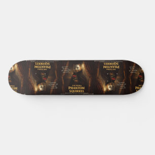 Opera Phantom Squirrel Parody Skateboard
