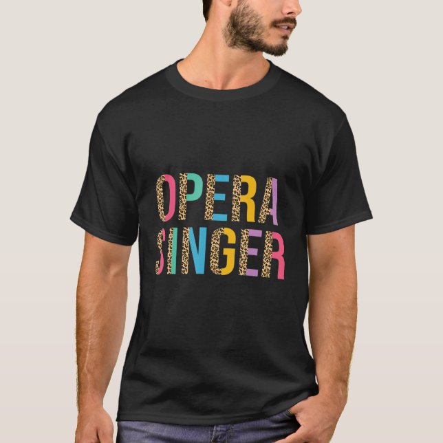 Opera Singer   Colorful Leopard Print T-Shirt (Front)