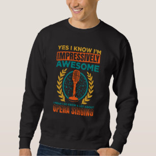 Opera Singer For Opera Vocalist Tenor Singer Music Sweatshirt