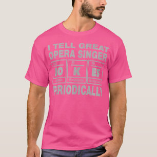 Opera Singer Job Coworker I Tell Great Jokes T-Shirt